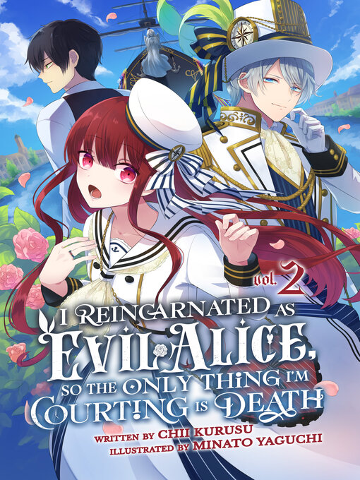 Title details for I Reincarnated As Evil Alice, So the Only Thing I'm Courting Is Death! Volume 2 by Chii Kurusu - Available